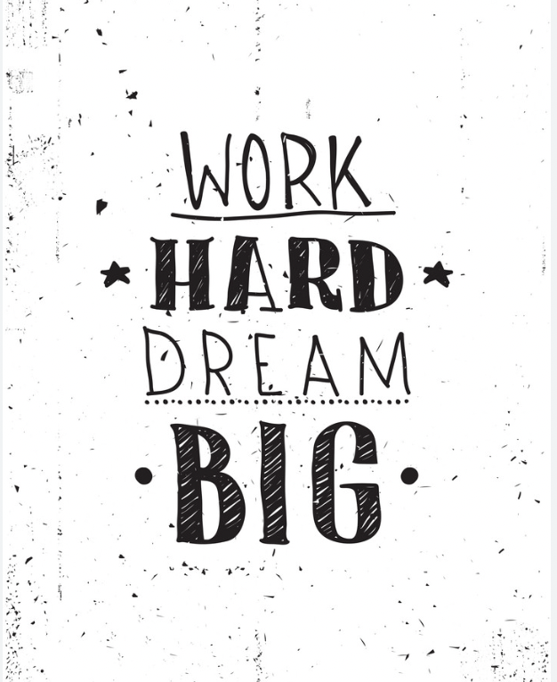Work Hard and Dream Big 